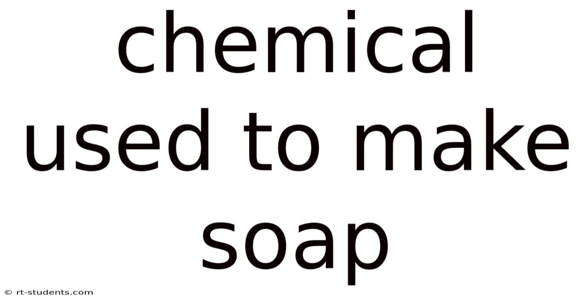 Chemical Used To Make Soap