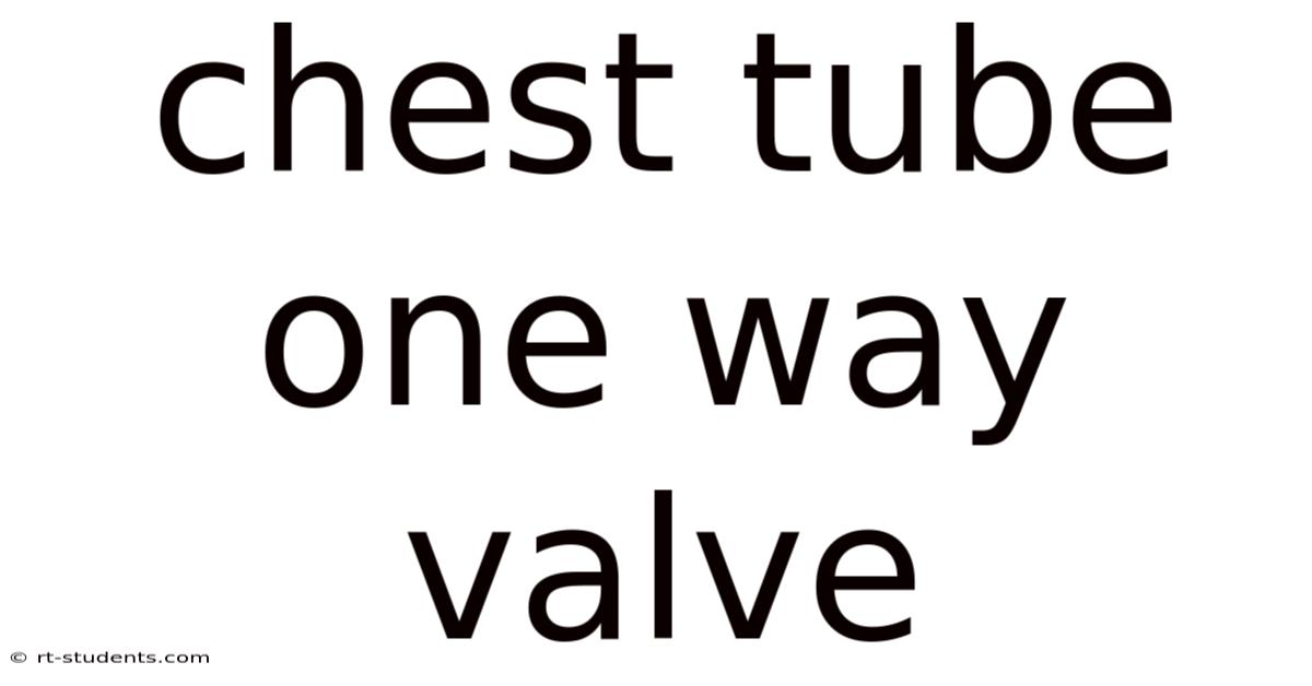 Chest Tube One Way Valve