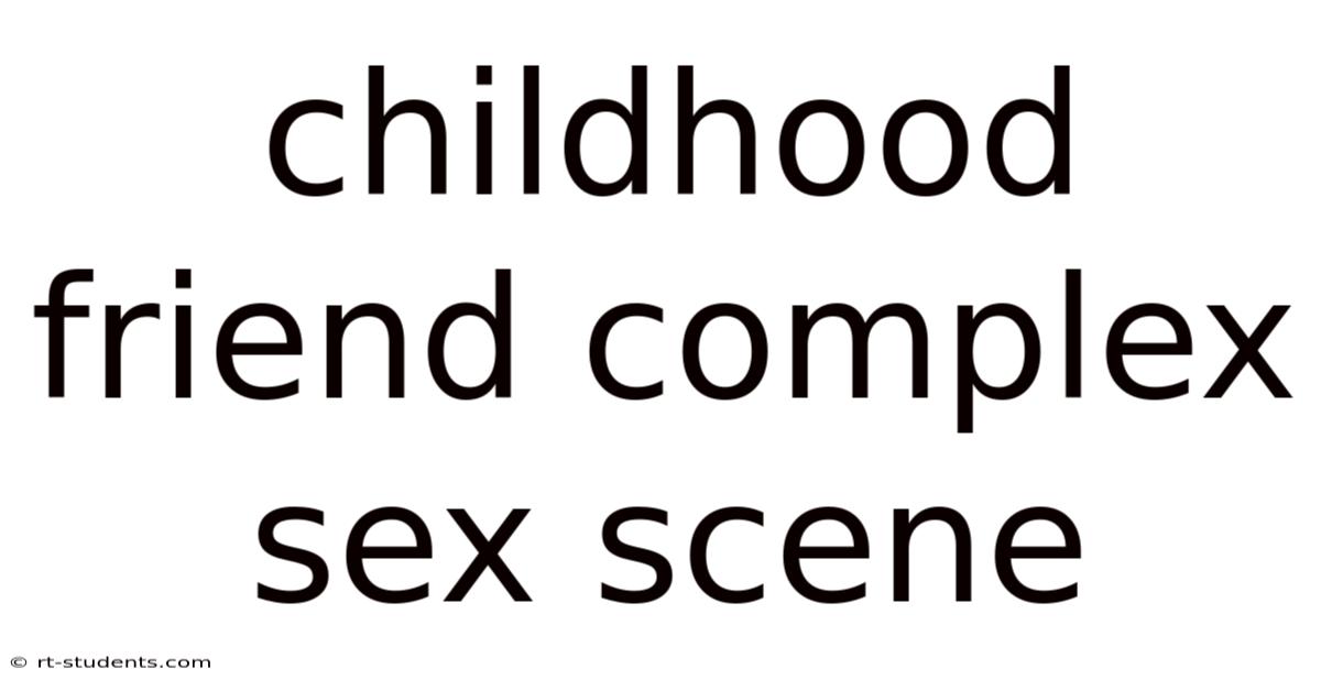 Childhood Friend Complex Sex Scene