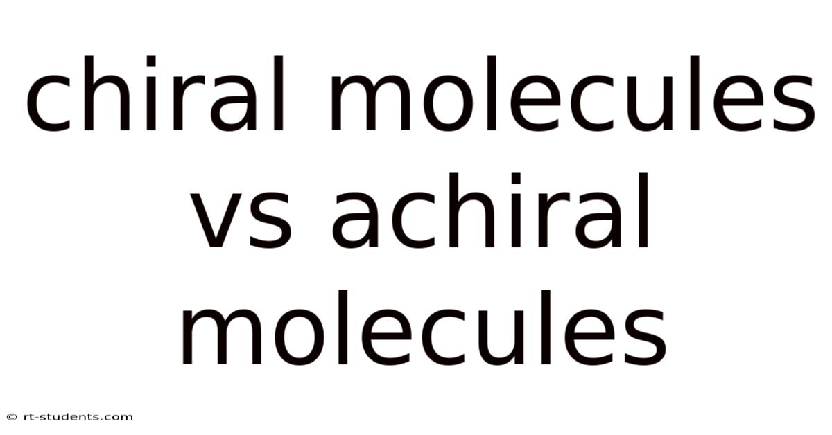 Chiral Molecules Vs Achiral Molecules