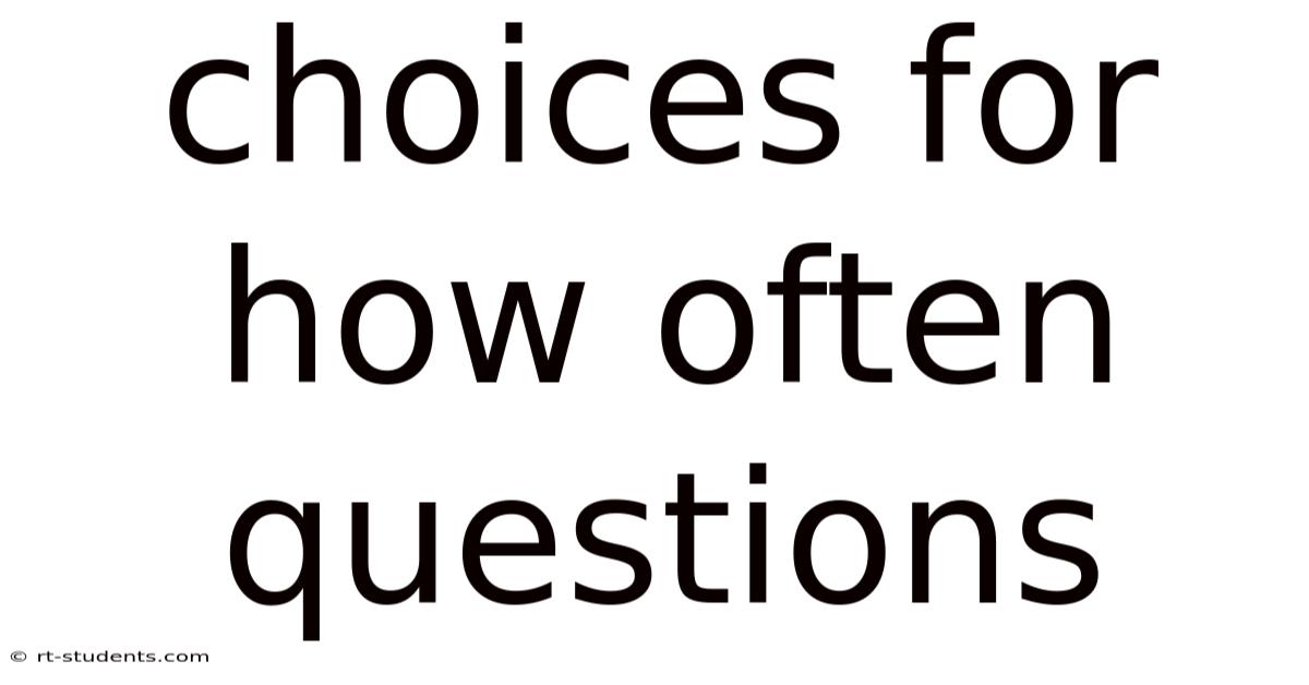 Choices For How Often Questions