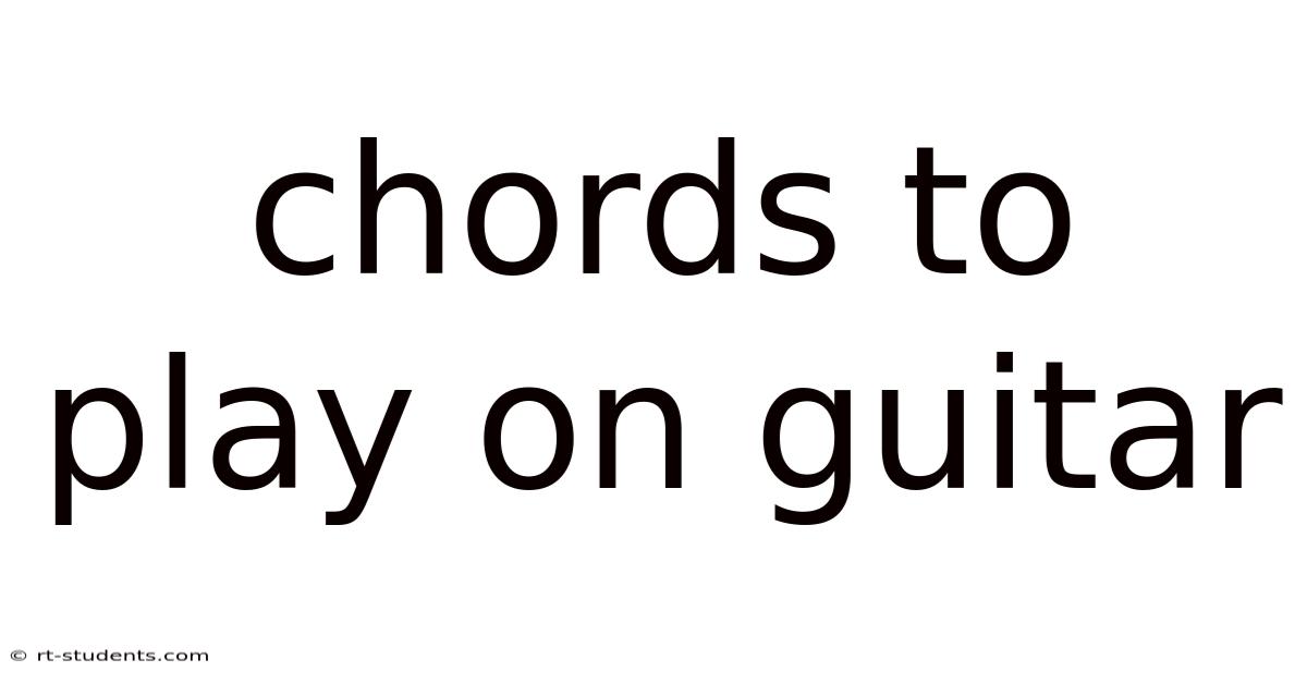 Chords To Play On Guitar