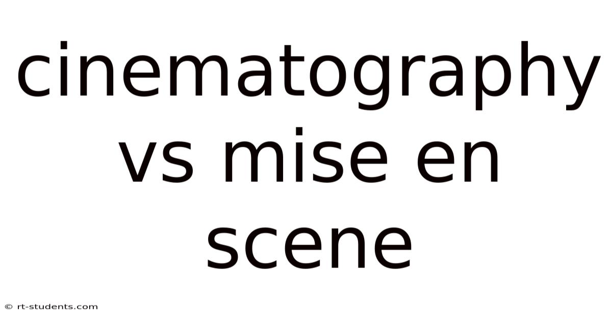 Cinematography Vs Mise En Scene