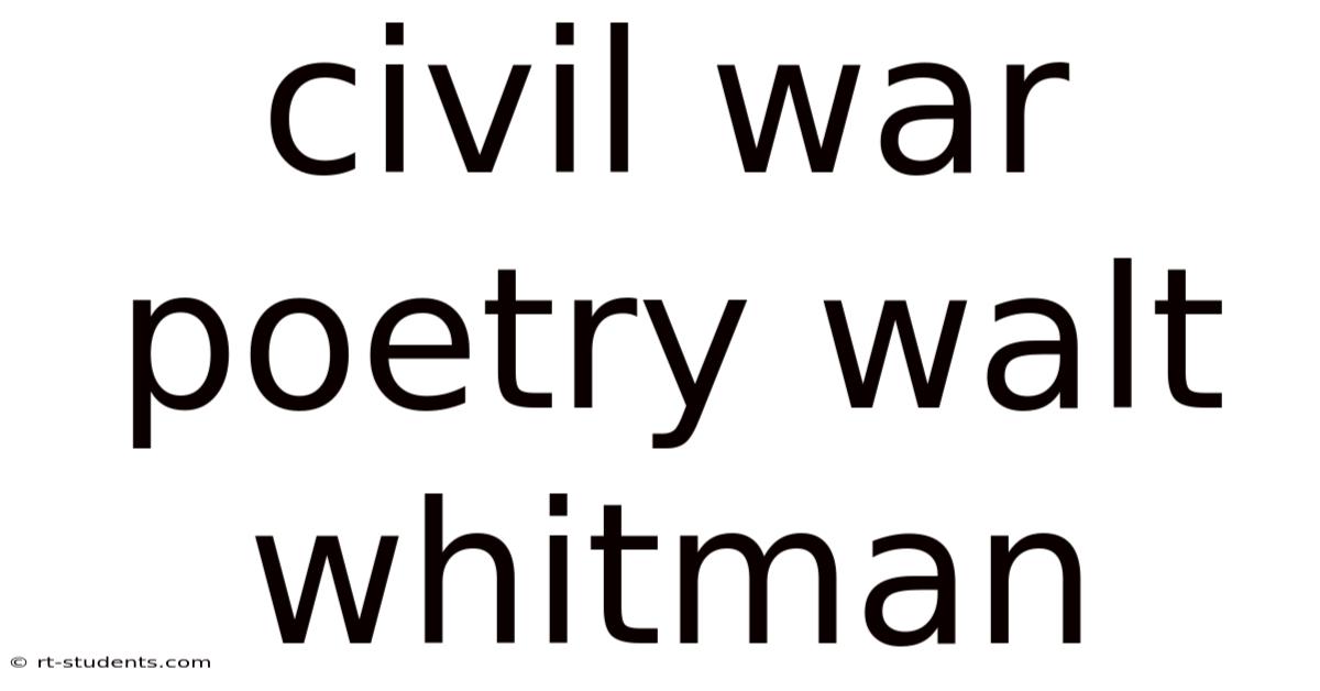 Civil War Poetry Walt Whitman