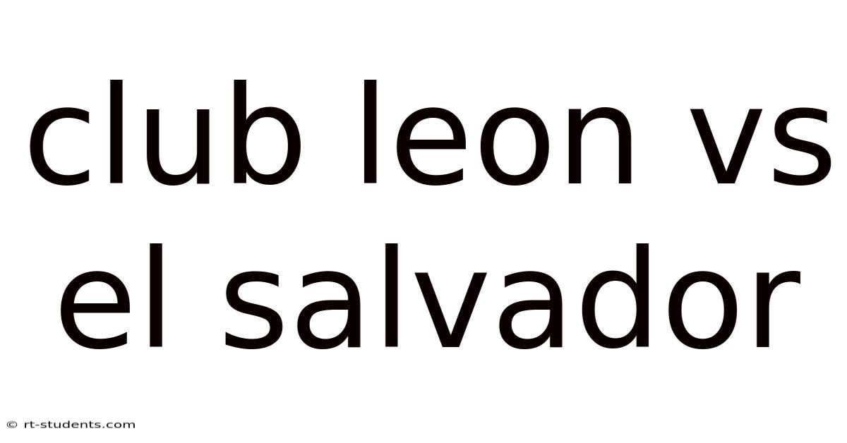 Club Leon Vs El Salvador
