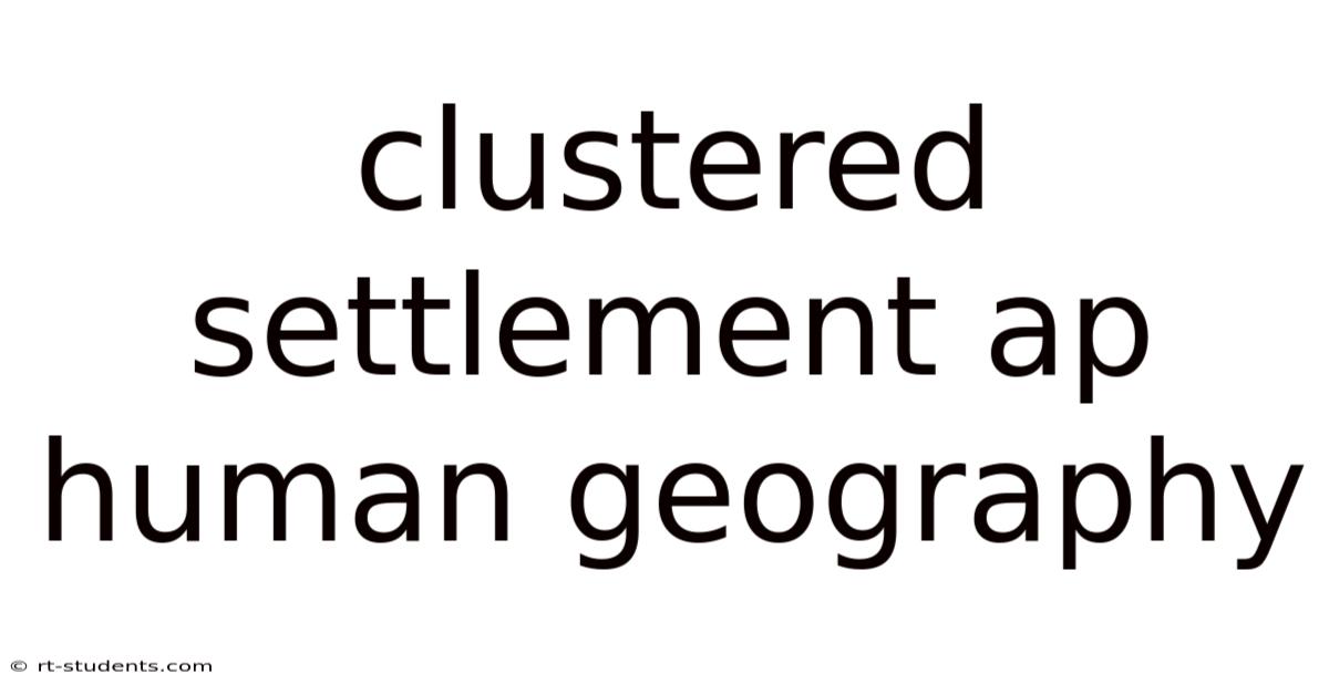 Clustered Settlement Ap Human Geography
