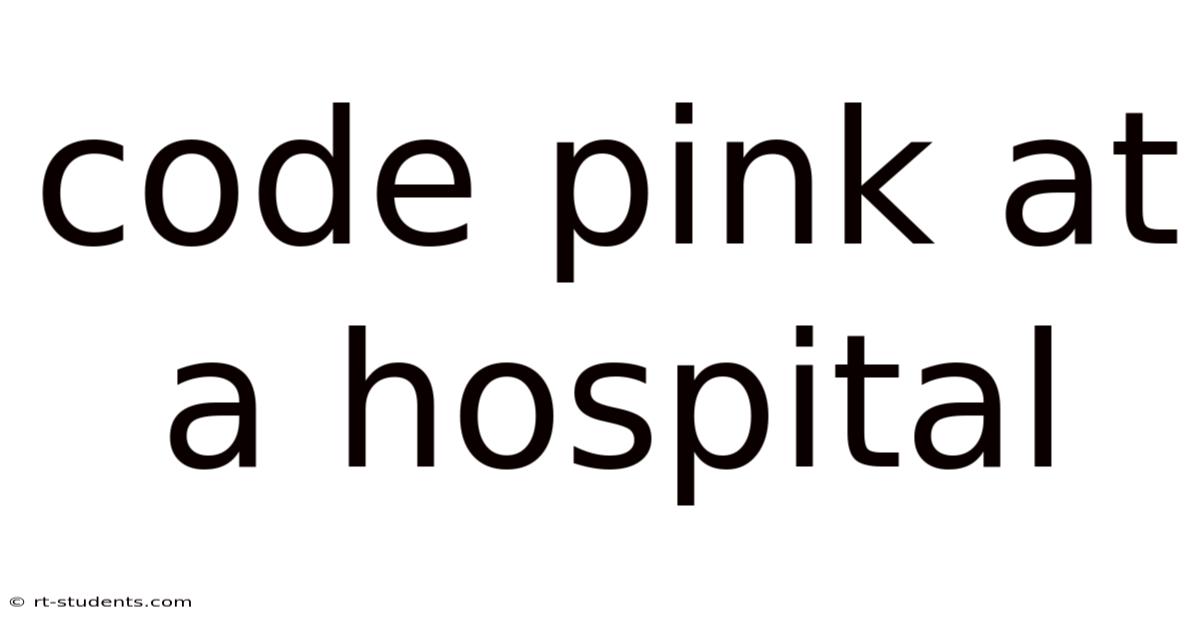 Code Pink At A Hospital