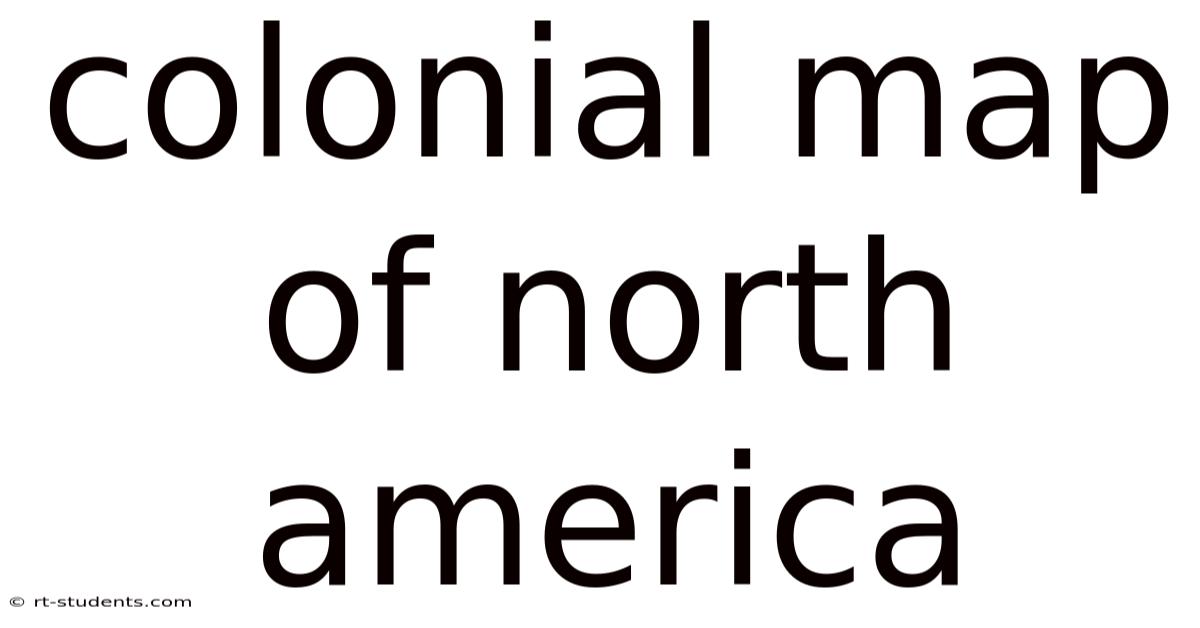 Colonial Map Of North America