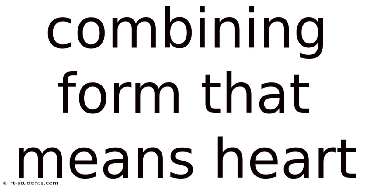 Combining Form That Means Heart