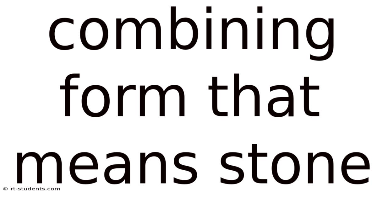 Combining Form That Means Stone