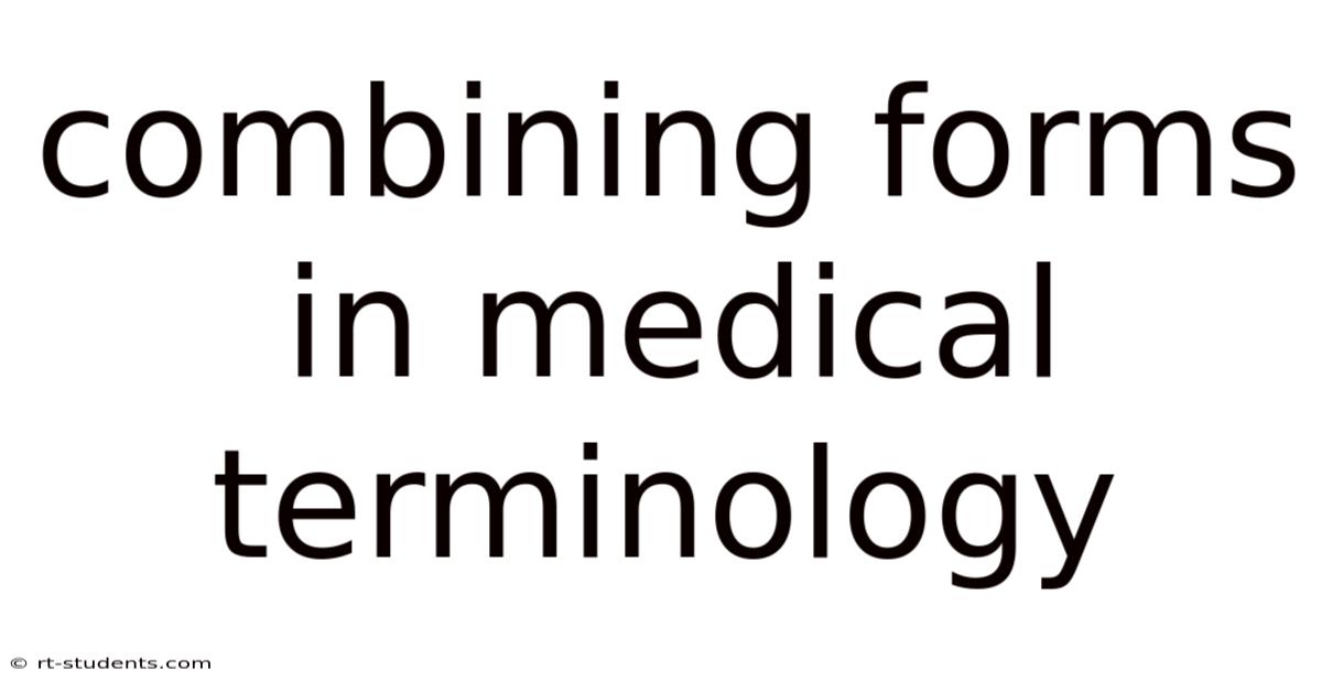 Combining Forms In Medical Terminology