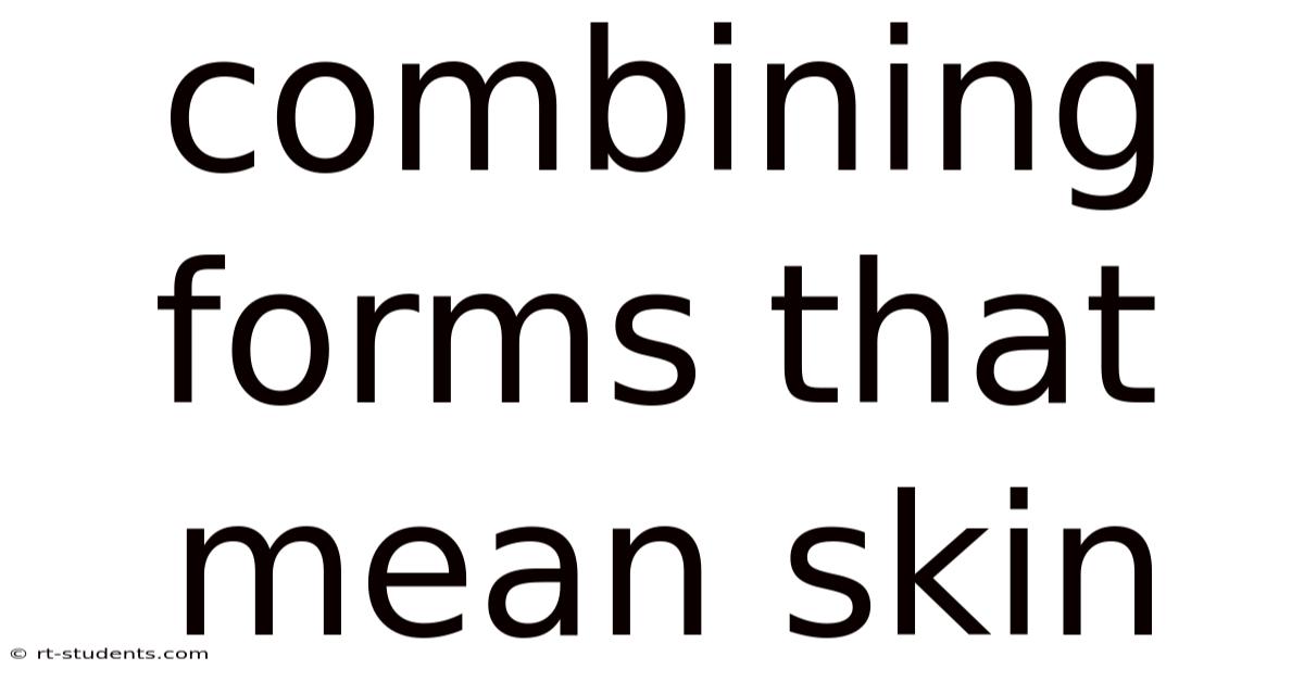 Combining Forms That Mean Skin