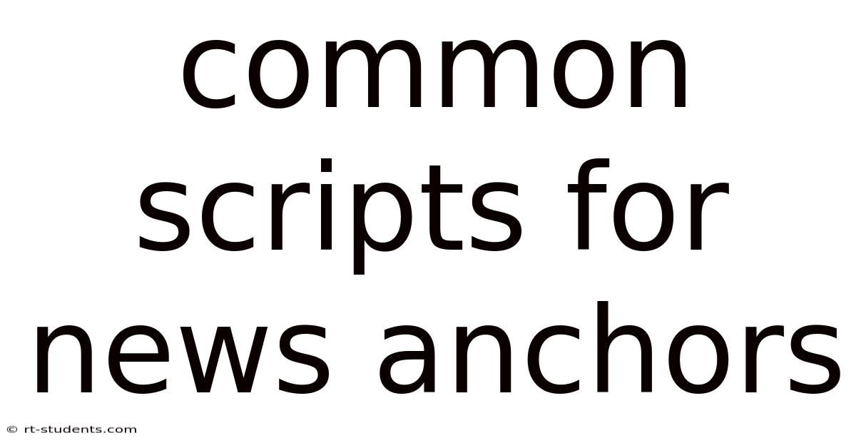 Common Scripts For News Anchors