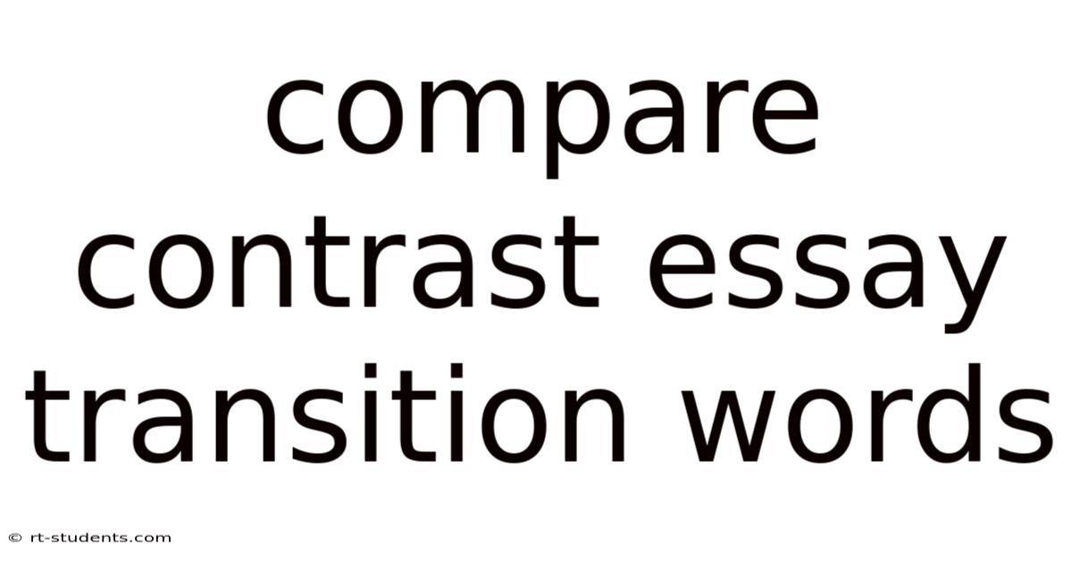 Compare Contrast Essay Transition Words
