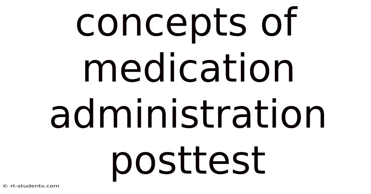 Concepts Of Medication Administration Posttest