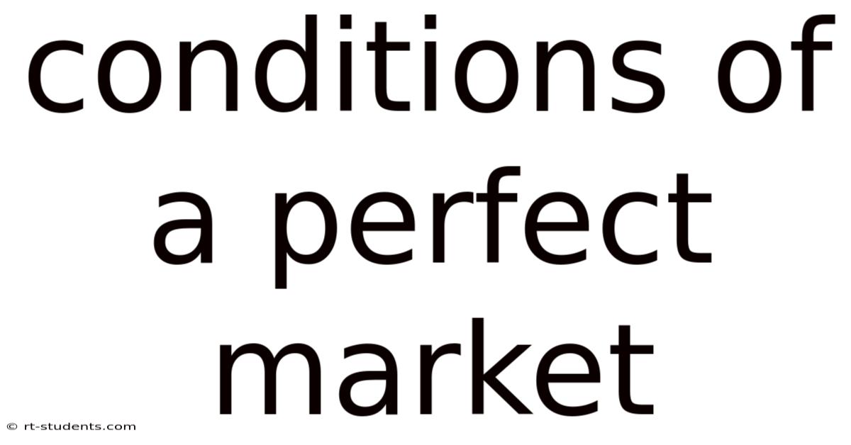 Conditions Of A Perfect Market