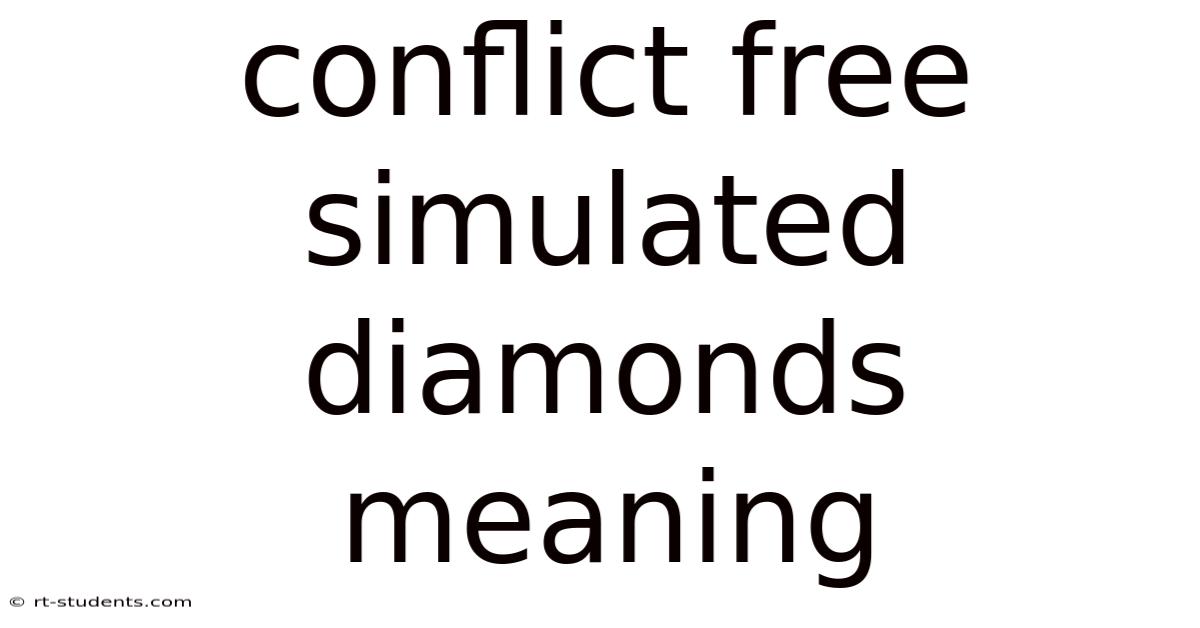 Conflict Free Simulated Diamonds Meaning