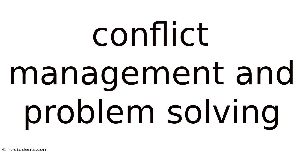 Conflict Management And Problem Solving