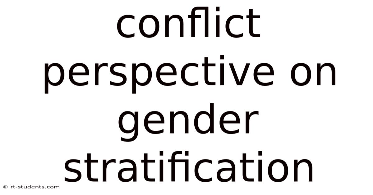 Conflict Perspective On Gender Stratification