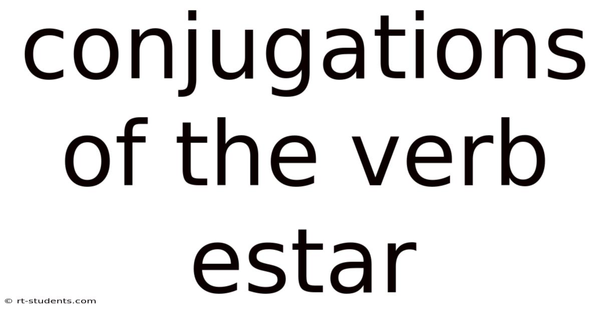 Conjugations Of The Verb Estar