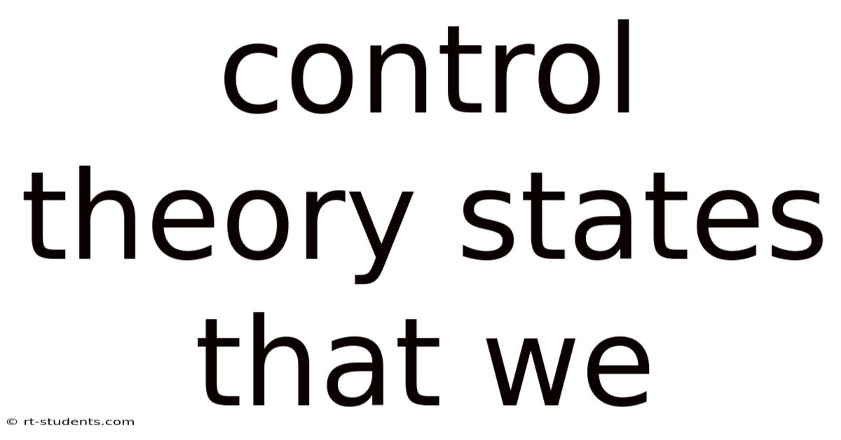 Control Theory States That We