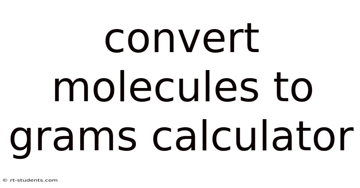 Convert Molecules To Grams Calculator