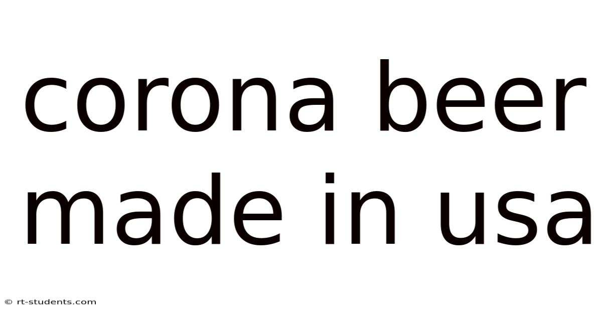 Corona Beer Made In Usa