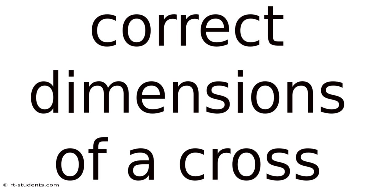 Correct Dimensions Of A Cross