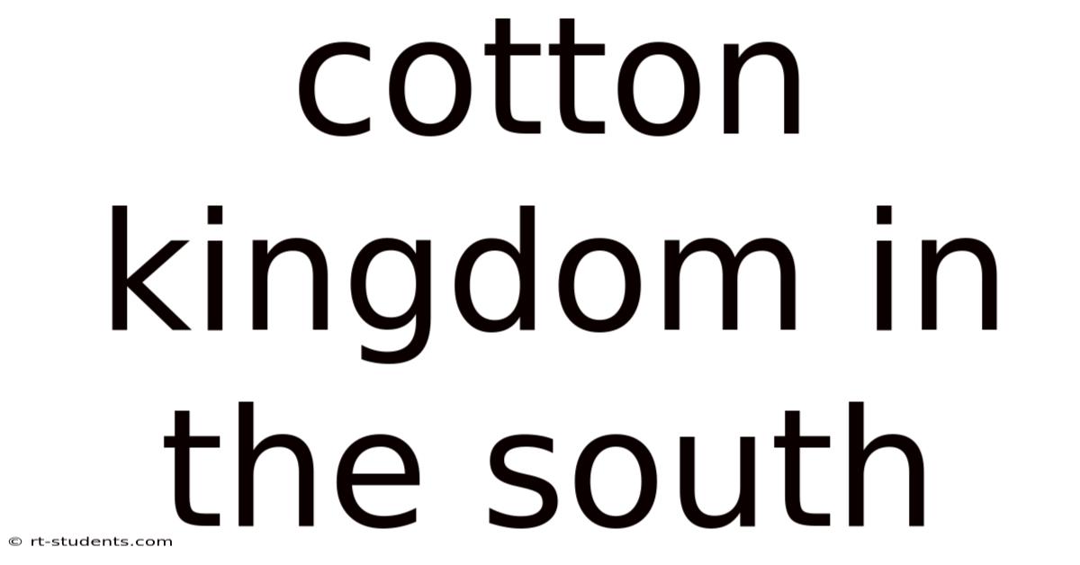Cotton Kingdom In The South