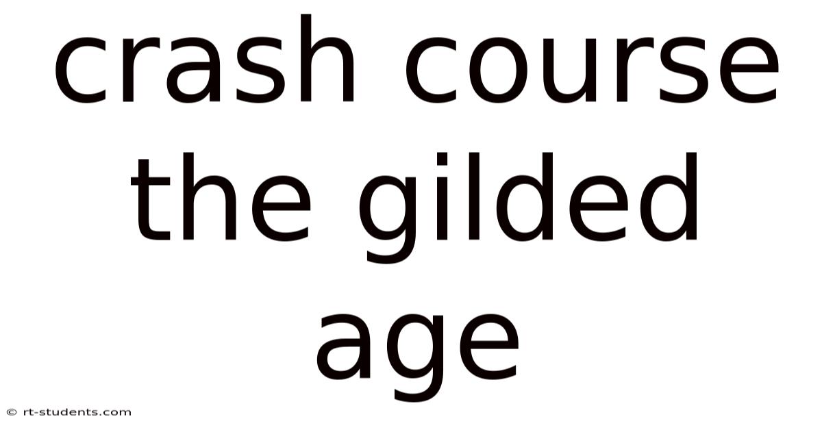 Crash Course The Gilded Age
