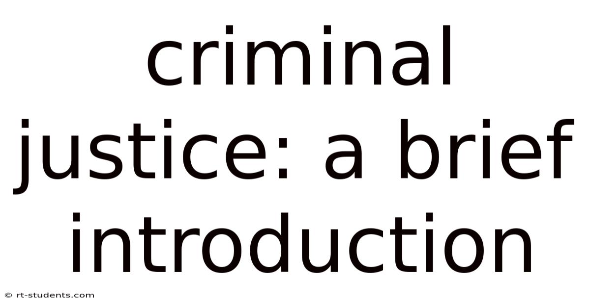 Criminal Justice: A Brief Introduction
