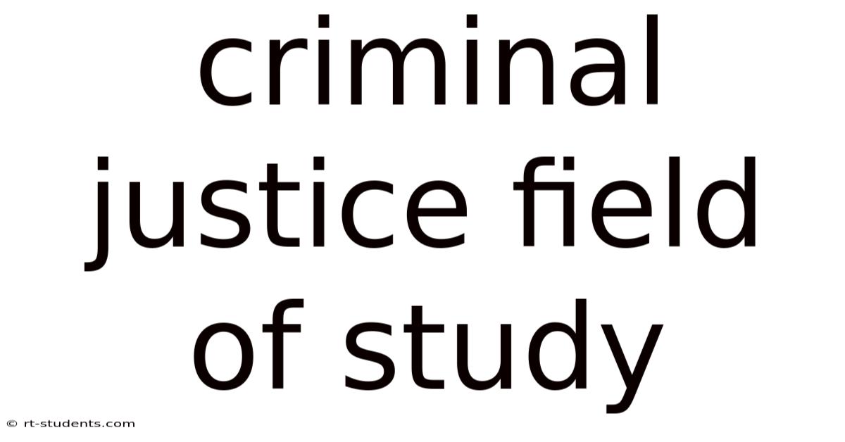 Criminal Justice Field Of Study