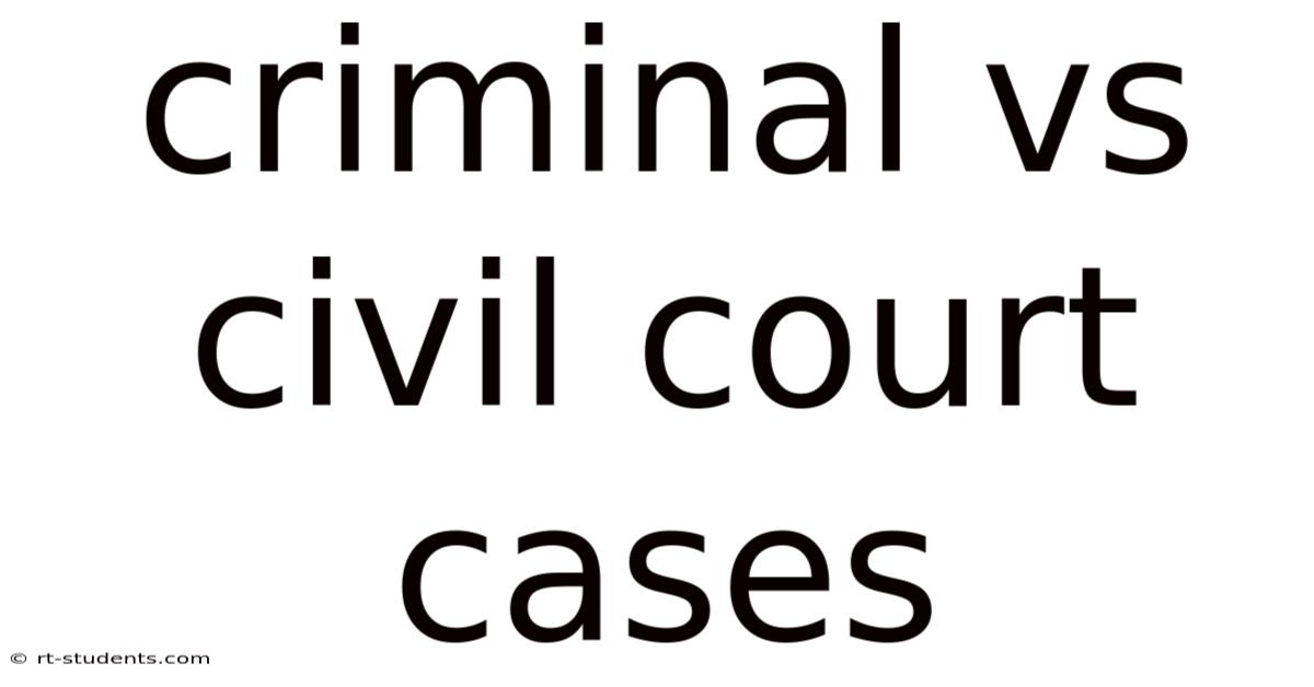 Criminal Vs Civil Court Cases