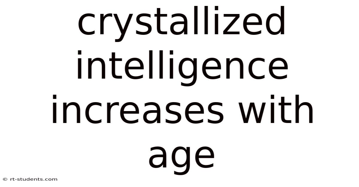Crystallized Intelligence Increases With Age