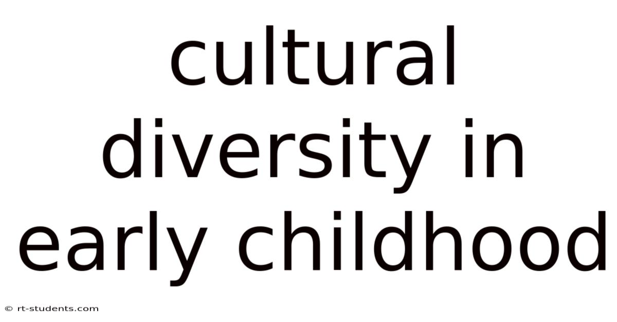Cultural Diversity In Early Childhood