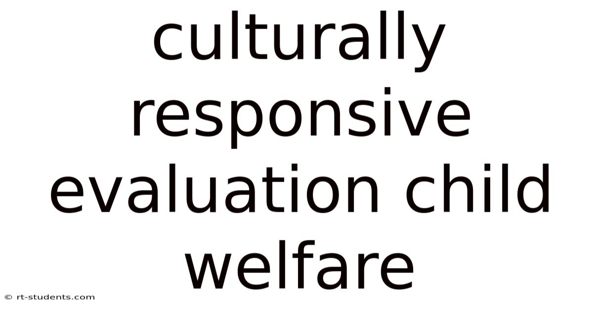Culturally Responsive Evaluation Child Welfare
