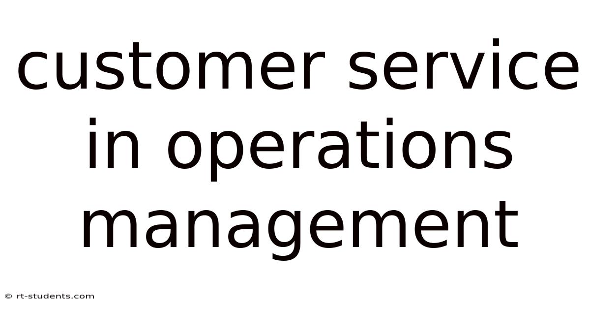 Customer Service In Operations Management