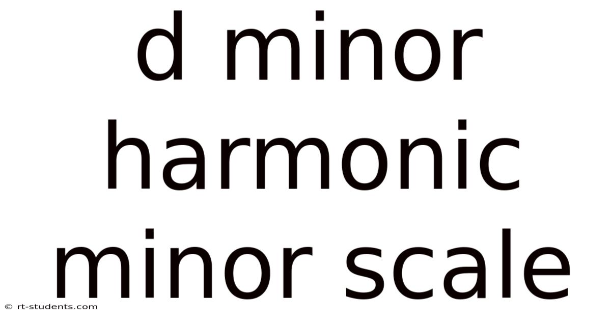 D Minor Harmonic Minor Scale