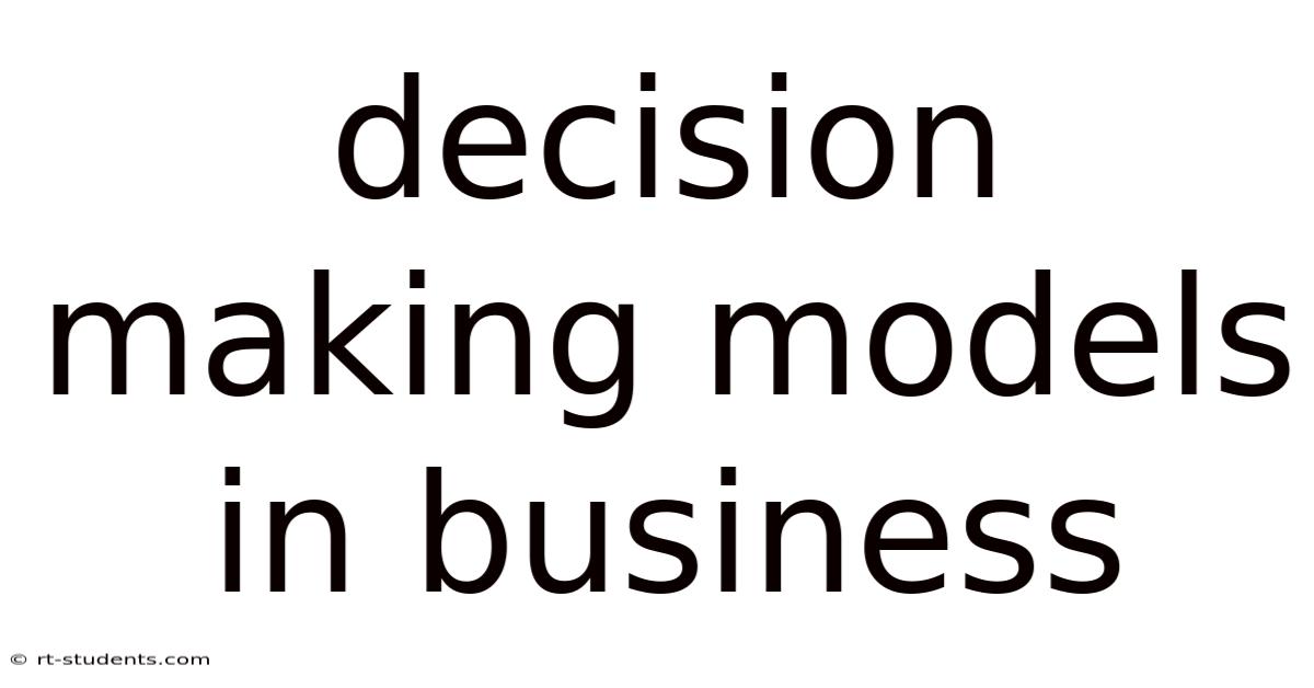 Decision Making Models In Business
