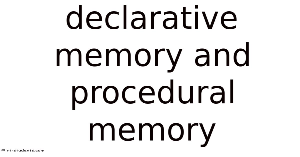 Declarative Memory And Procedural Memory