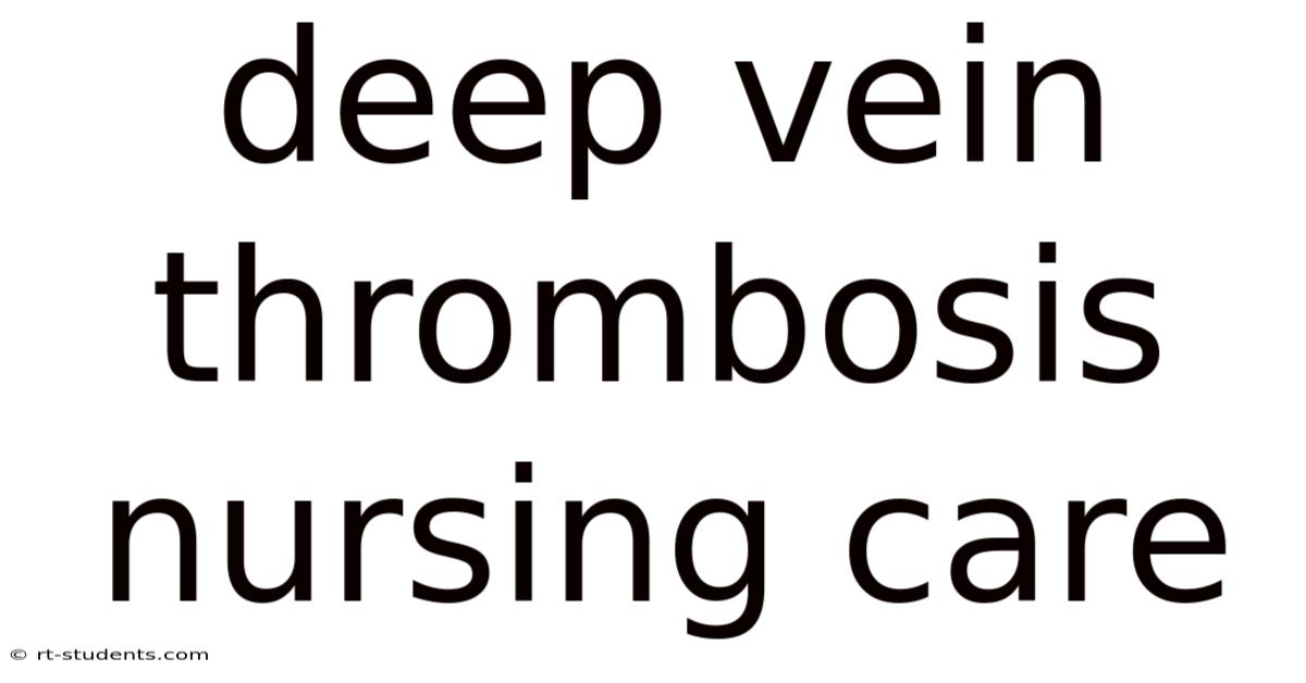 Deep Vein Thrombosis Nursing Care