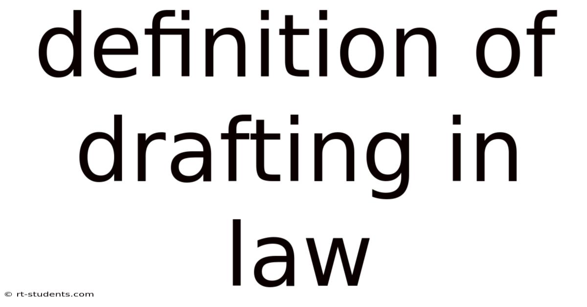 Definition Of Drafting In Law
