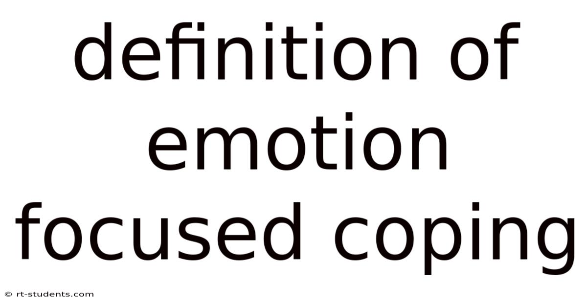 Definition Of Emotion Focused Coping