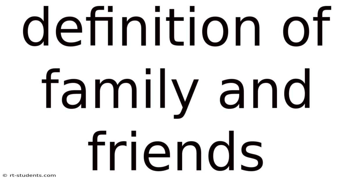 Definition Of Family And Friends