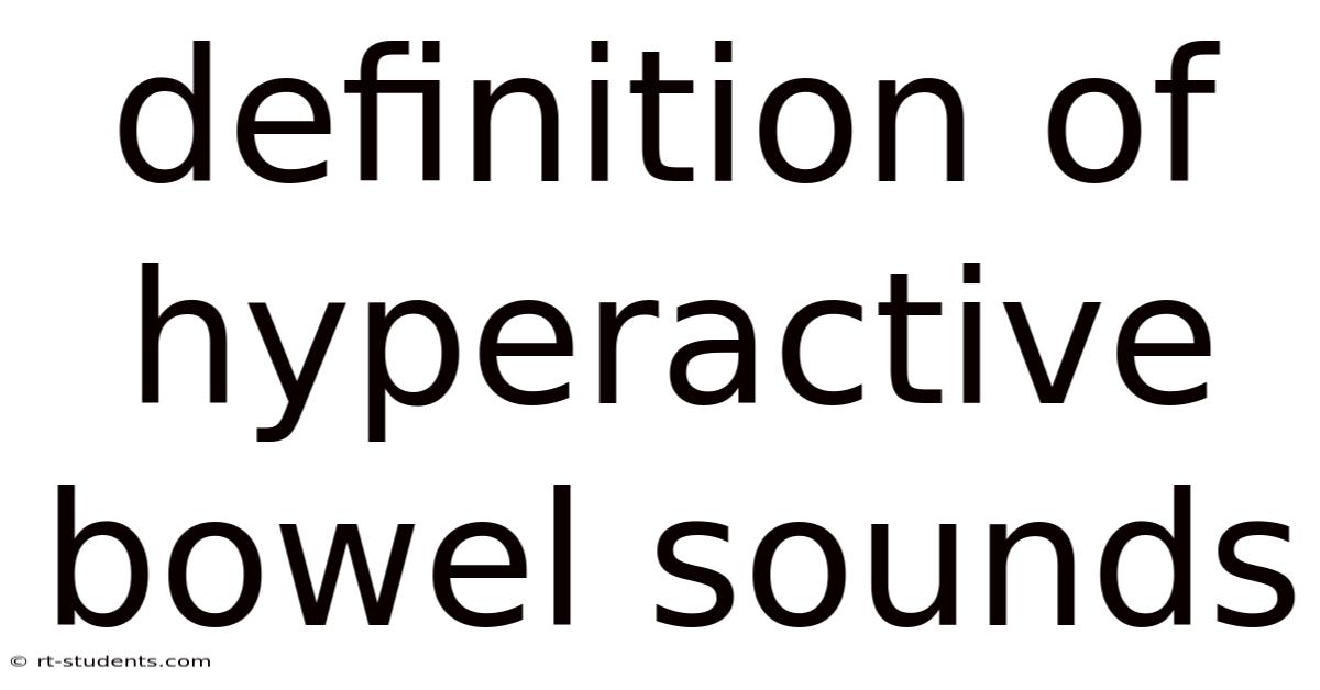 Definition Of Hyperactive Bowel Sounds