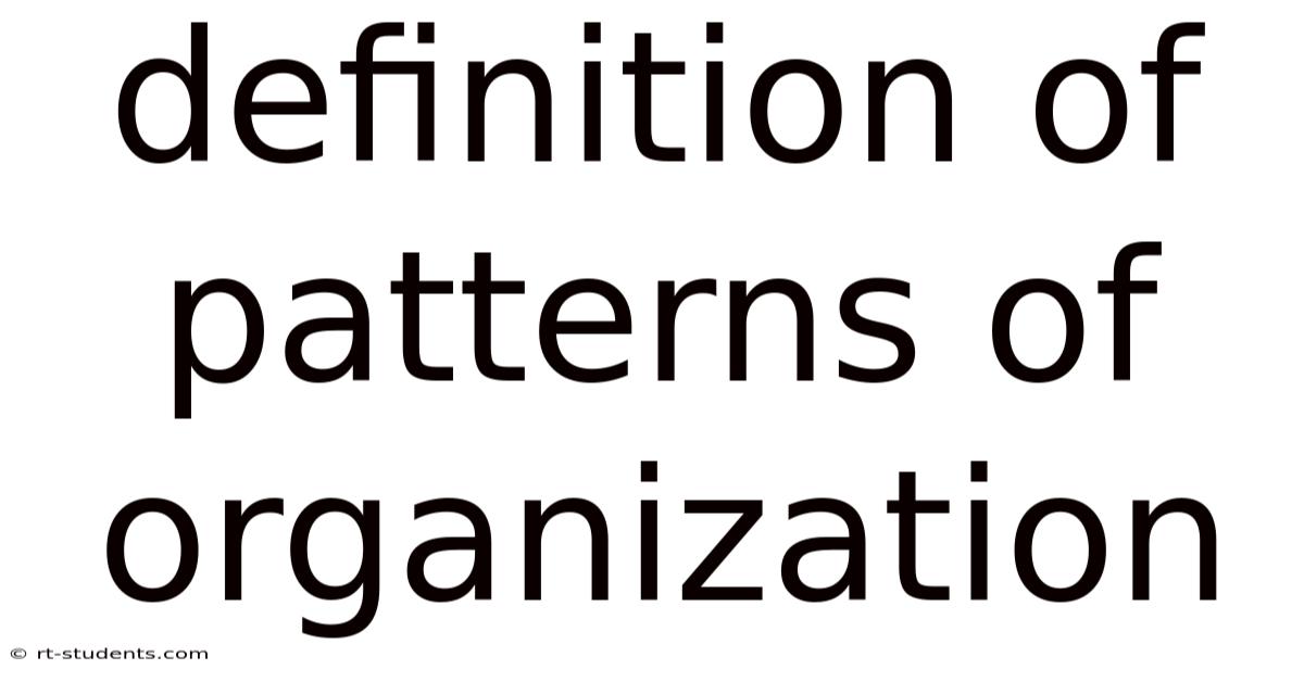 Definition Of Patterns Of Organization