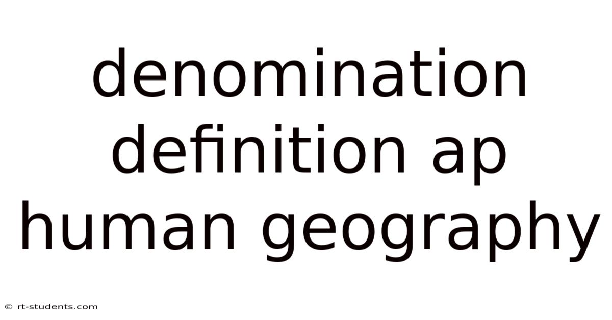 Denomination Definition Ap Human Geography
