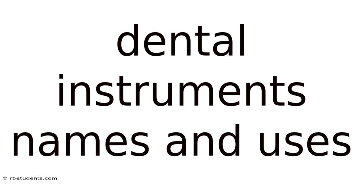 Dental Instruments Names And Uses