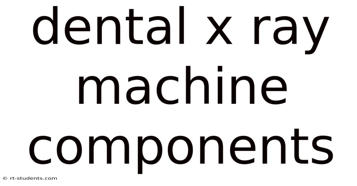 Dental X Ray Machine Components