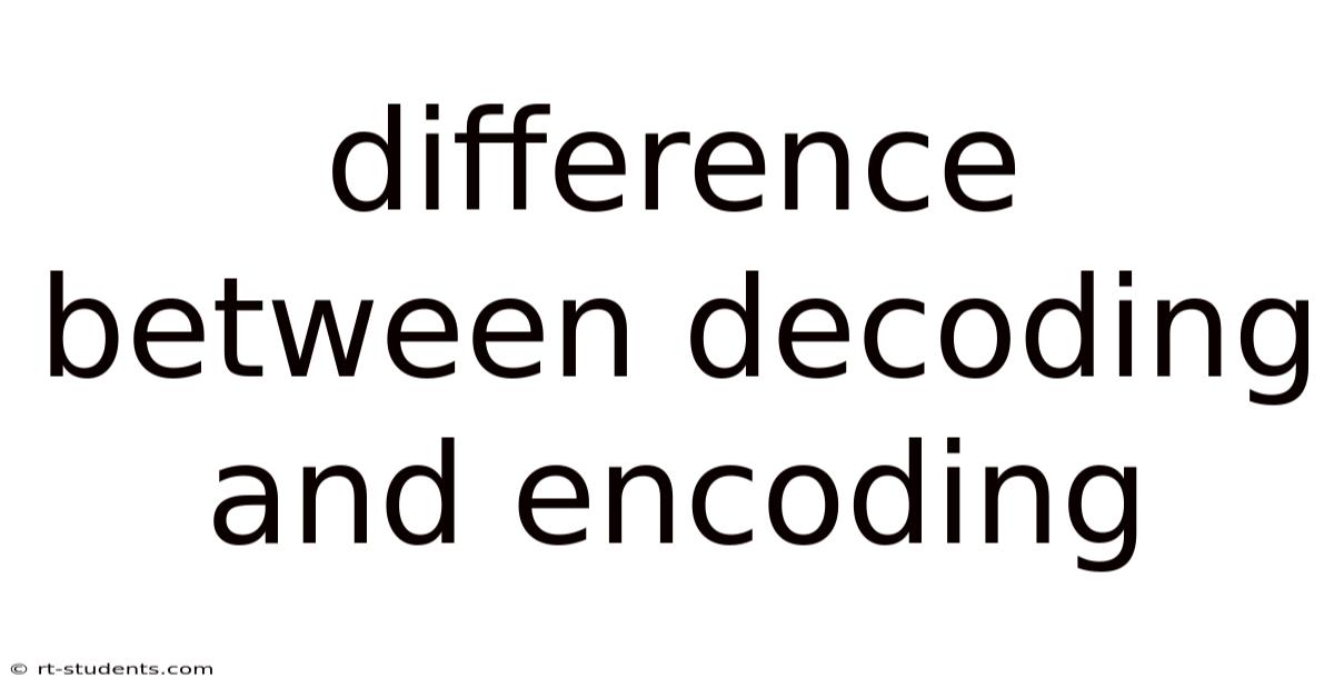 Difference Between Decoding And Encoding